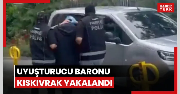 Uyuşturucu baronu kıskıvrak yakalandı