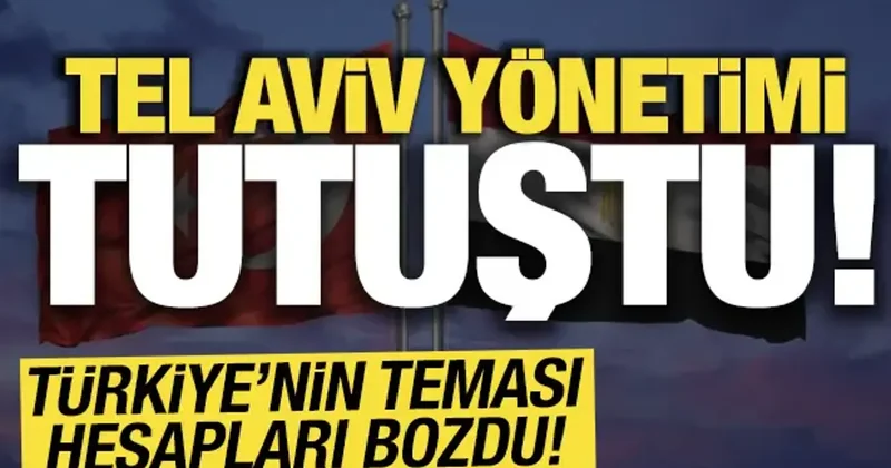Tel Aviv yönetimi tutuştu! Türkiye Mısır teması hesapları bozdu