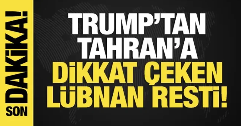 Son dakika... Trump tan dikkat çeken Lübnan açıklaması!