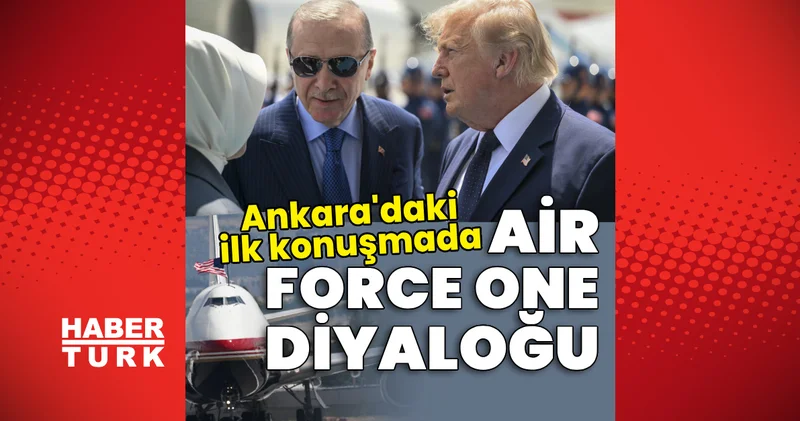 Ankara daki ilk konuşmada Air Force One diyaloğu Son dakika haberleri