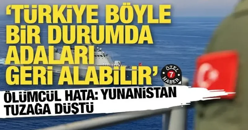 Ölümcül hata: Yunanistan tuzağa düştü! “Statüko bozulursa Türkiye adaları geri alabilir”