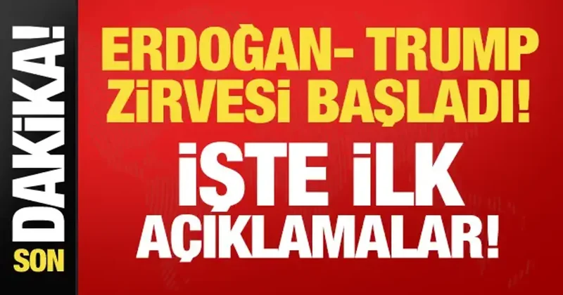 Tarihi Erdoğan Trump zirvesi başladı: İşte ilk açıklamalar!