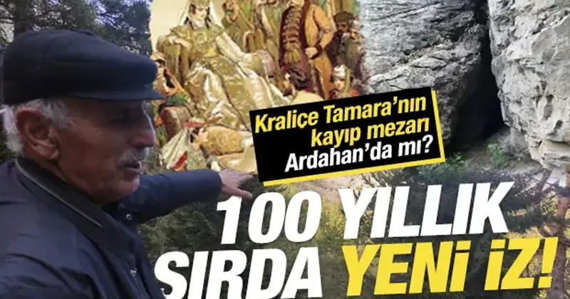 100 yıllık sır: Kraliçe Tamara nın kayıp mezarı Ardahan da bulundu iddiası