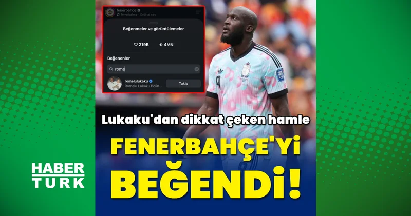 Son dakika: Romelu Lukaku Fenerbahçe nin paylaşımını beğendi!