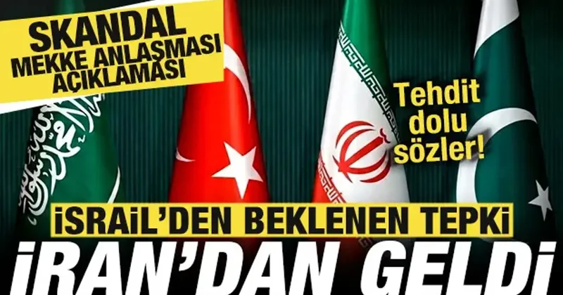 İsrail den beklenen tepki İran dan geldi! Skandal Mekke Anlaşması açıklaması!