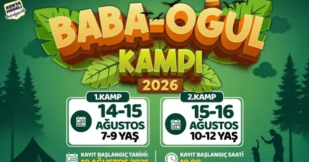 Konya haberleri Konya Büyükşehir in Baba Oğul Kampı devam ediyor! İşte son başvuru tarihi 07 Ağustos 2026