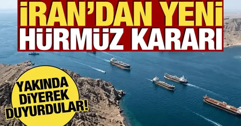 İran dan yeni Hürmüz kararı! Yakında diyerek duyurdular