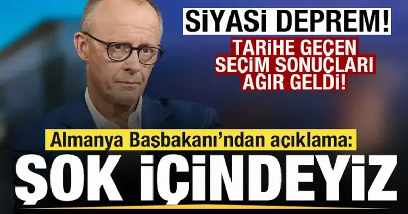 Almanya da siyasi deprem! Merz den seçim açıklaması: Derin bir şok içindeyiz!