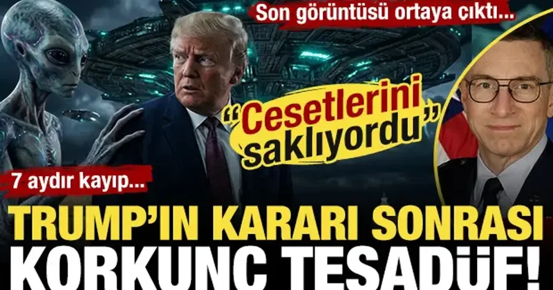 7 aydır kayıp! Uzaylı cesetlerini saklıyordu! Trump ın kararı sonrası korkunç tesadüf!