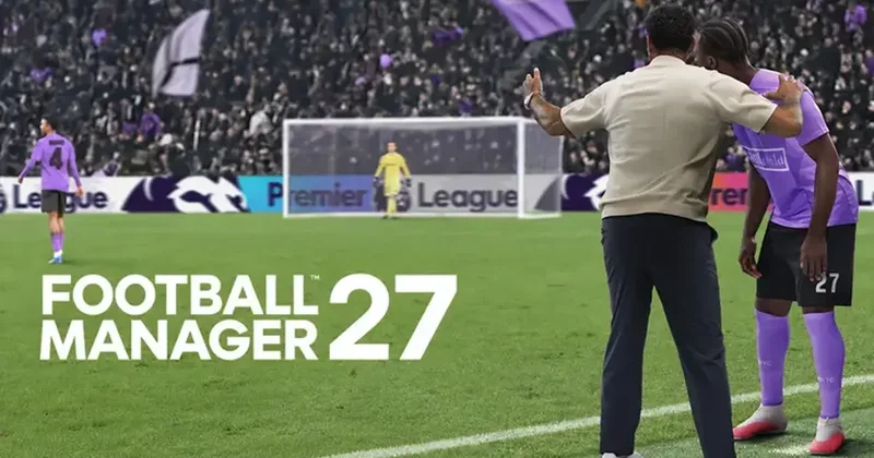 Football Manager 2027 ne zaman çıkacak? İşte fiyatı ve tüm özellikleri E Spor Haberleri