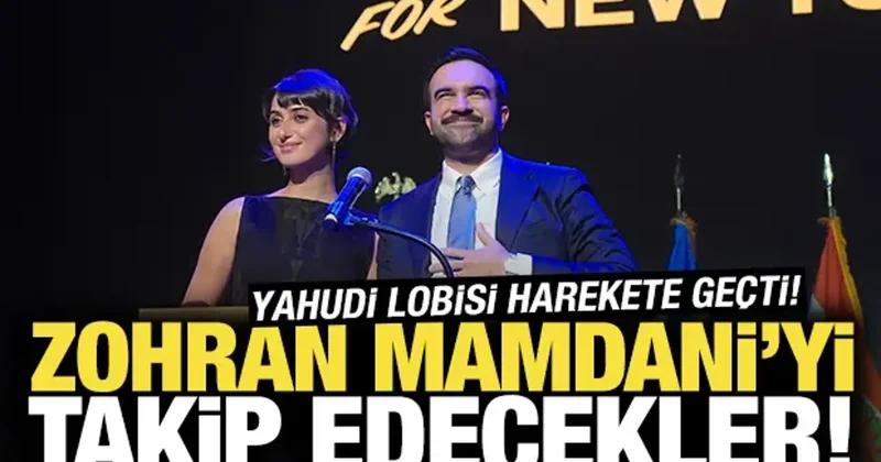 Mamdani yi takip edecekler! Yahudi lobisi harekete geçti