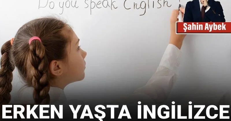 Erken yaşta İngilizce yarış değil fırsattır