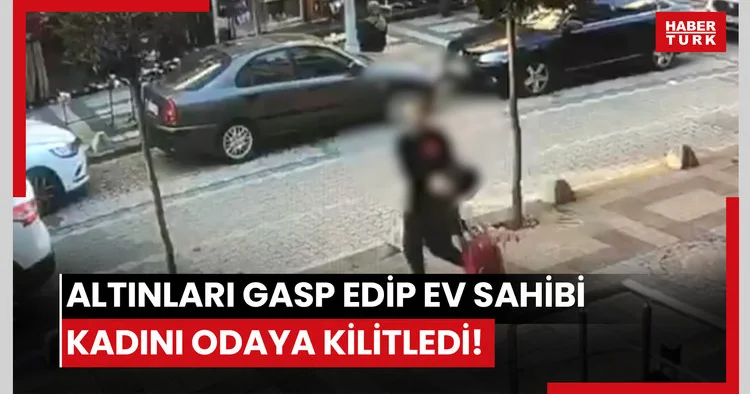 Altınları gasp edip ev sahibi kadını odaya kilitledi!