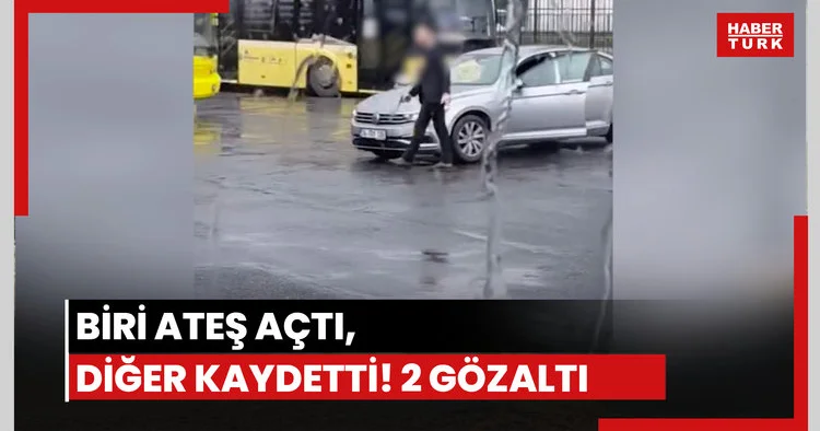 Biri ateş açtı, diğer kaydetti! 2 gözaltı