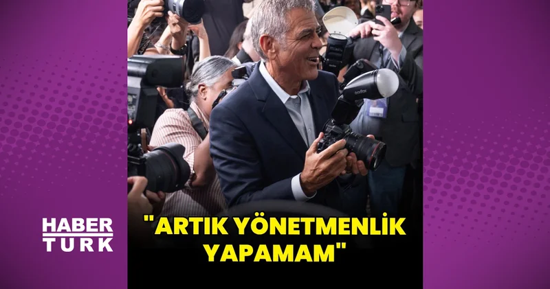 George Clooney: Artık yönetmenlik yapamam