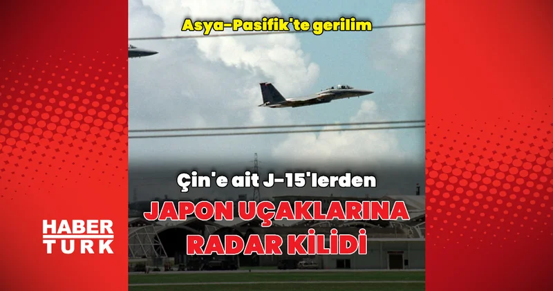 Çin den Japon uçaklarına radar kilidi Dış Haberler