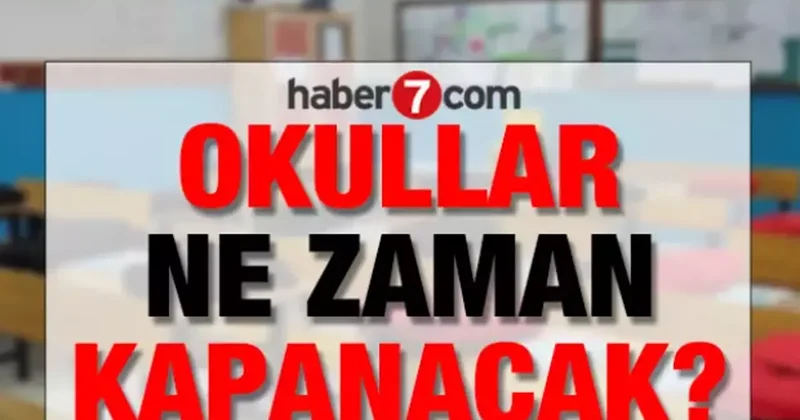 Okullar ne zaman kapanacak, kaç gün kaldı? MEB okulların tatil tarihleri