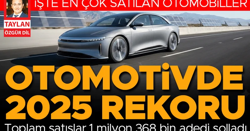Otomotivde 2025 rekoru... Toplam satışlar 1 milyon 368 bin adedi solladı