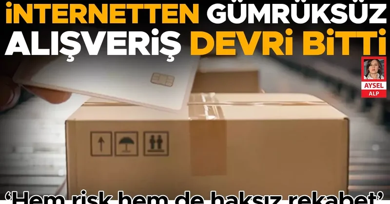 İnternetten gümrüksüz alışveriş devri bitti