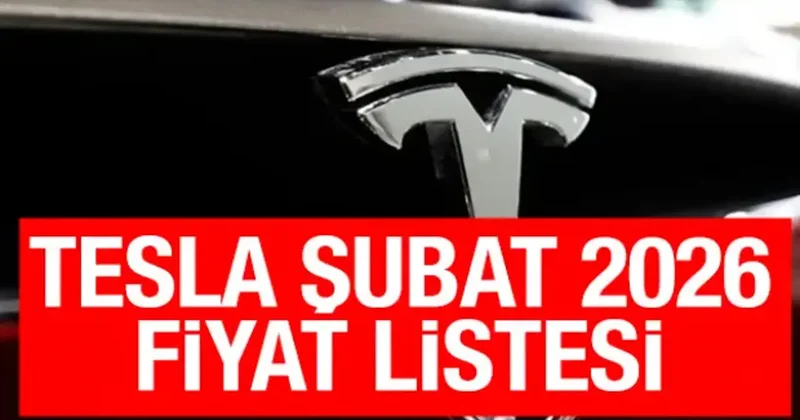Tesla Şubat 2026 fiyat listesi Güncel Tesla modelleri ve fiyatları