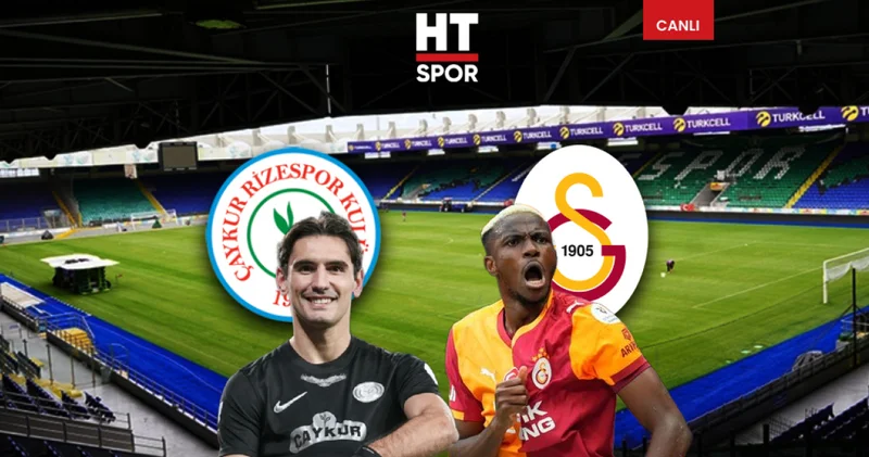 Çaykur Rizespor Galatasaray maçı CANLI YAYIN GS Rize canlı izle Galatasaray Haberleri