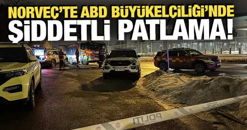 Norveç te ABD Büyükelçiliği yakınlarında şiddetli patlama