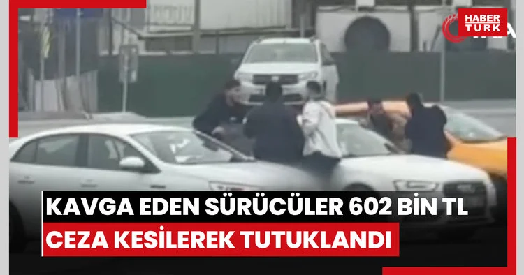 Arnavutköy’de trafikte kavga eden sürücüler 602 bin TL ceza kesilerek tutuklandı