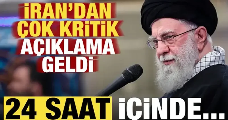 Son dakika: İran dan çok kritik açıklama geldi: 24 saat içinde...