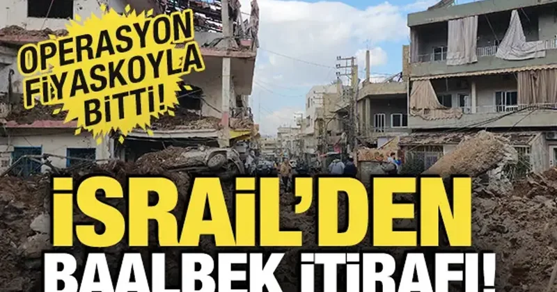 İsrail den Baalbek itirafı! Gizli operasyon fiyaskoyla bitti