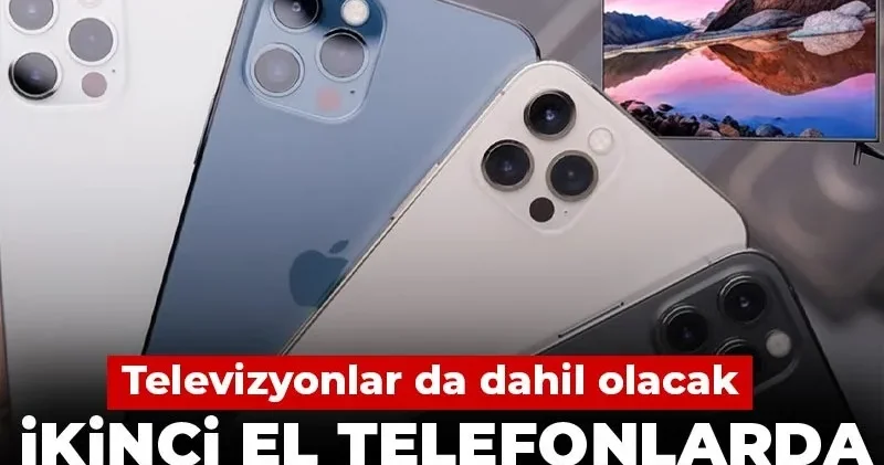 İkinci el telefonlarda e Devlet dönemi! Televizyonlar da dahil olacak