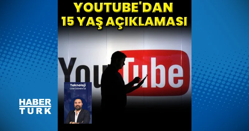 YouTube’dan 15 yaş açıklaması: “15 yaş altı hesapları kapatabiliriz!” Teknoloji Haberleri