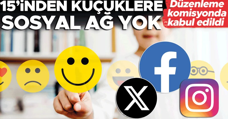 15’inden küçüklere sosyal ağ yok