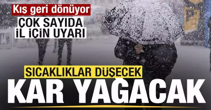 Kış geri dönüyor! Sıcaklık düşecek, kar yağacak Çok sayıda il için uyarı