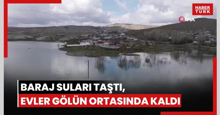 Baraj suları taştı, evler gölün ortasında kaldı