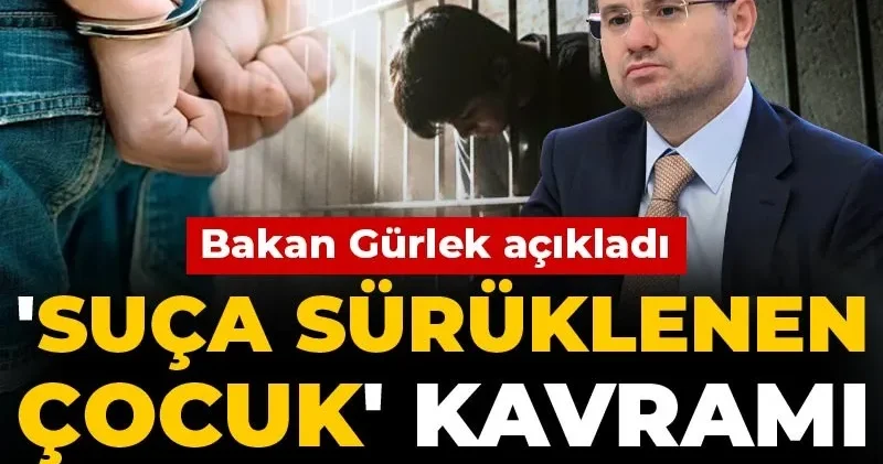 Suça sürüklenen çocuk kavramı kalkıyor mu? Bakan Gürlek açıkladı