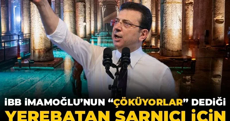 İBB İmamoğlu’nun “çöküyorlar” dediği Yerebatan Sarnıcı için harekete geçiyor!