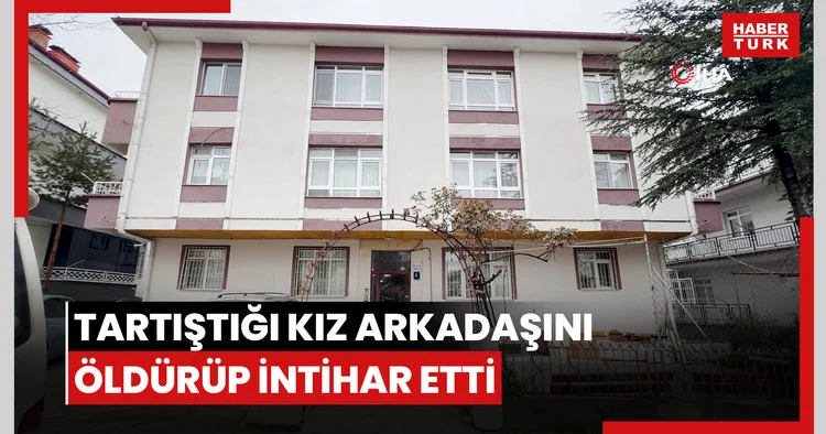 Tartıştığı kız arkadaşını öldürüp intihar etti