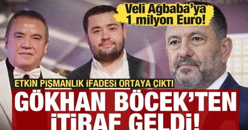 Gökhan Böcek etkin pişmanlık ifadesinde anlattı: Veli Ağbaba’ya 1 milyon Euro verdim!