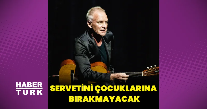Sting, servetini çocuklarına bırakmayacak Magazin haberleri