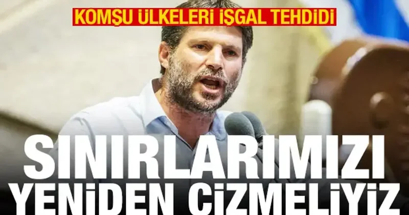 Smotrich ten komşu ülkeleri işgal tehdidi: Sınırlarımızı yeniden çizmeliyiz