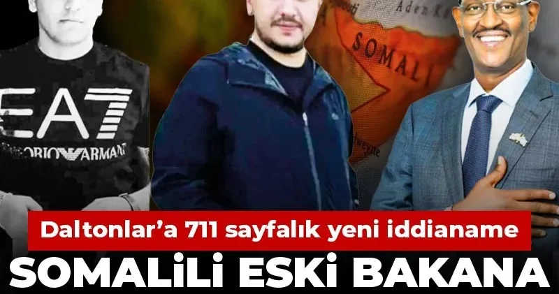 Daltonlar’a 711 sayfalık yeni iddianame: Somalili eski bakana suikast planı!