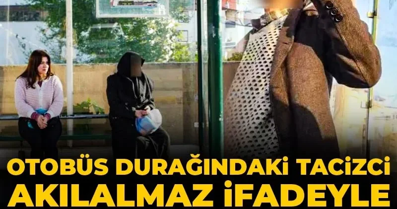 Genç kadın otobüs durağındaki tacizciyi kayda aldı: Akılalmaz ifadeyle serbest kaldı