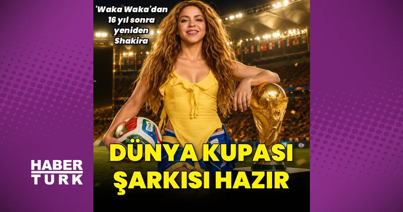 Dünya Kupası şarkısı 16 yıl sonra yeniden Shakira dan geliyor: Dai Dai