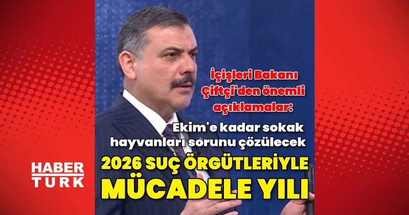 İçişleri Bakanı Mustafa Çiftçi: 2026 yılını Suçlarla Mücadele Yılı ilan ettik