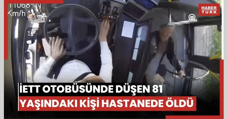 İETT otobüsünde düşen 81 yaşındaki kişi hastanede öldü