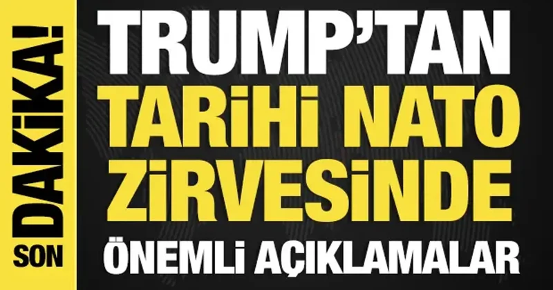 Son dakika... Trump tan tarihi NATO zirvesinde önemli açıklamalar!