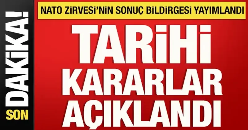 NATO Zirvesi nin sonuç bildirgesi yayımlandı: İşte alınan tarihi kararlar!