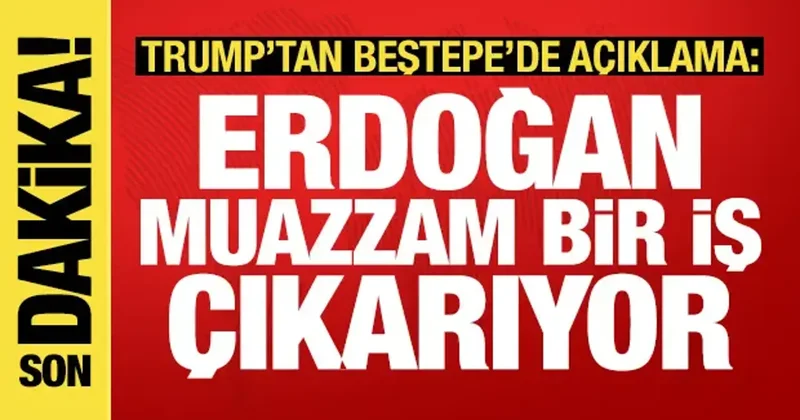 Trump tan Beştepe de son dakika açıklama: Erdoğan muazzam bir iş çıkarıyor