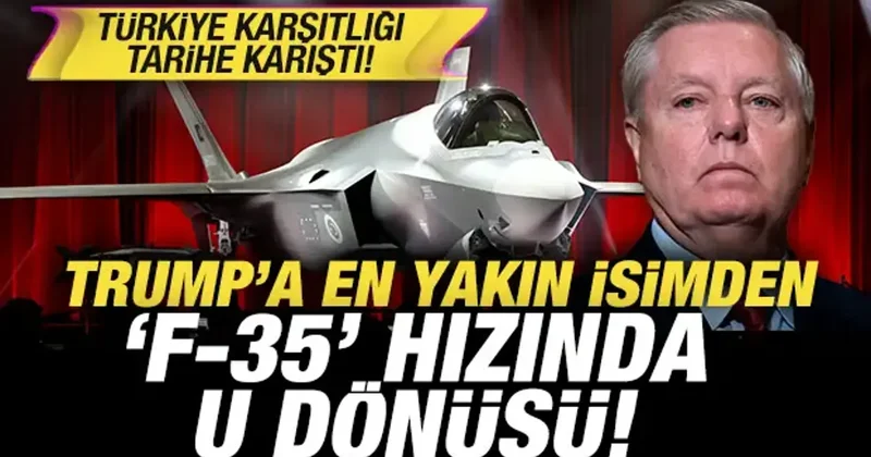 Trump a en yakın isimden F 35 hızında U dönüşü! Türkiye karşıtlığı tarihe karıştı!
