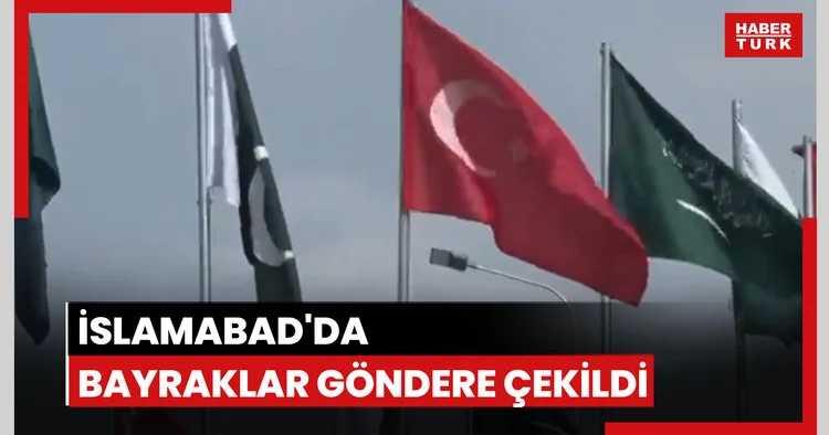 İslamabad da bayraklar göndere çekildi